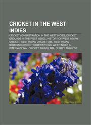 Cricket in the West Indies Cricket administration in the West Indies, Cricket grounds in the West Indies, History of West Indian cricket,1157089771,9781157089773