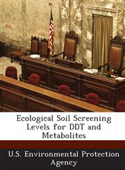 Ecological Soil Screening Levels for DDT and Metabolites,1288605676,9781288605675