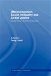 (Mis)Recognition, Social Inequality and Social Justice Nancy Fraser and Pierre Bourdieu,0415464943,9780415464949