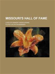Missouri's Hall of Fame; Lives of Eminent Missourians,1151028851,9781151028853