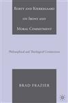 Rorty and Kierkegaard on Irony and Moral Commitment Philosophical and Theological Connections,1403975981,9781403975980