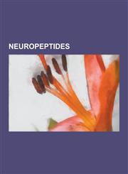 Neuropeptides Agouti-Related Peptide, Alpha-Endorphin, Big Dynorphin, Bombesin, Bombesin-Like Peptides, Carbetocin, Cholecystokinin,,1230617833,9781230617831