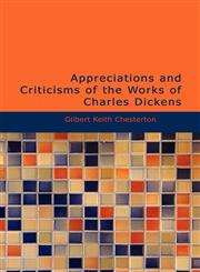 Appreciations and Criticisms of the Works of Charles Dickens,1434690261,9781434690265