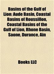 Basins of the Gulf of Lion Aude Basin, Coastal Basins of Roussillon, Coastal Basins of the Gulf of Lion, Rhone Basin, Saône, Durance, Ain,1157778755,9781157778752