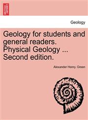 Geology for students and general readers. Physical Geology ... Second edition.,1241527989,9781241527983