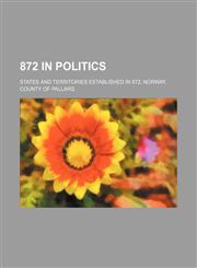 872 in Politics States and Territories Established in 872, Norway, County of Pallars,1156051258,9781156051252
