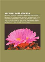 Architecture awards Pritzker Architecture Prize, Prix de Rome, List of Fellows of the American Academy in Rome 1896 - 1970,1156822300,9781156822302