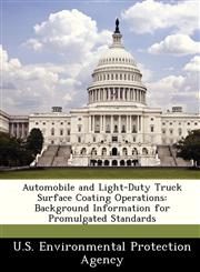 Automobile and Light-Duty Truck Surface Coating Operations Background Information for Promulgated Standards,1249441757,9781249441755