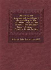 Historical and Genealogical Miscellany Data Relating to the Settlement and Settlers of New York and New Jersey. Volume 4 - Primary Source Edition,1294564862,9781294564867