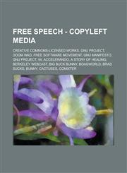 Free Speech - Copyleft Media Creative Commons-Licensed Works, GNU Project, Doom Wad, Free Software Movement, Gnu Manifesto, GNU Project, 54, Accele,1234705737,9781234705732