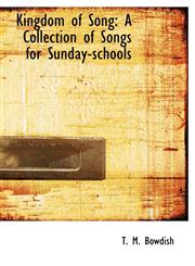 Kingdom of Song A Collection of Songs for Sunday-schools,1241662932,9781241662936