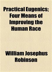 Practical Eugenics; Four Means of Improving the Human Race,1154503992,9781154503999