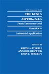 Genus Aspergillus From Taxonomy & Genetics to Industrial Application Proceedings of a Symposium Held in Canterbury, United Kingdom, April 5-8, 1993.,1489909818,9781489909817