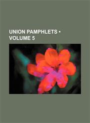 Union Pamphlets (Volume 5),1154094405,9781154094404