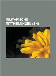Militarische Mittheilungen (3-4 ),1234563681,9781234563684
