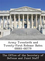 Army Twentieth and Twenty-First Release Bates 00001-00779,1287064582,9781287064589