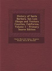 History of Santa Barbara, San Luis Obispo and Ventura Counties, California, Volume 1 - Primary Source Edition,1293672033,9781293672037