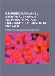 Geometrical drawing ;  Mechanical drawing  Sketching  Practical projection  Development of surfaces,1231204079,9781231204078