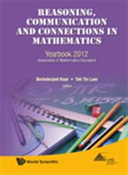 Reasoning, Communication And Connections In Mathematics Yearbook 2012, Association of Mathematics Educators,9814405418,9789814405416