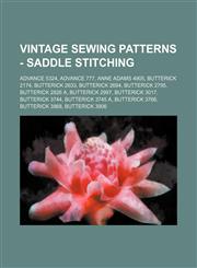 Vintage Sewing Patterns - Saddle Stitching Advance 5324, Advance 777, Anne Adams 4905, Butterick 2174, Butterick 2633, Butterick 2694, Butterick 2795, Butterick 2826 A, Butterick 2997, Butterick 3017, Butterick 3744, Butterick 3745 A, Butterick 3766, But,1234689928,9781234689926