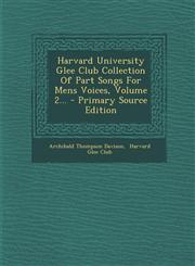 Harvard University Glee Club Collection Of Part Songs For Mens Voices, Volume 2... - Primary Source Edition,1295100495,9781295100491