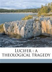 Lucifer a theological tragedy,1176817744,9781176817746