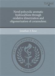 Novel polycyclic aromatic hydrocarbons through oxidative dimerization and oligomerization of corannulene.,1244944459,9781244944459