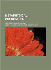 Metaphysical phenomena; methods and observations,1150273429,9781150273421