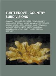 Turtledove - Country Subdivisions Canadian Provinces, CS States, French Country Subdivisions, German States, Japanese Prefectures, Mexican States, No,1234804271,9781234804275