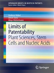 Limits of Patentability Plant Sciences, Stem Cells and Nucleic Acids,3642328407,9783642328404