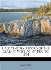 Half century record of the Class at West Point 1850 to 1854,1175995762,9781175995766
