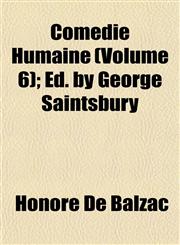 Comédie Humaine (Volume 6); Ed. by George Saintsbury,1153367815,9781153367813