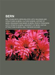 Bern BSC Young Boys, Bern-related lists, Buildings and structures in Bern, Culture in Bern, History of Bern, Organisations based in Bern,1156724570,9781156724576