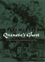Quixote's Ghost The Right, the Liberati, and the Future of Social Policy 1st Edition,0195181204,9780195181203