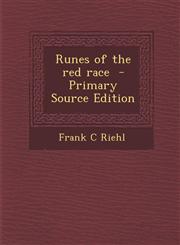 Runes of the Red Race - Primary Source Edition,1287853439,9781287853435