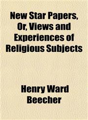 New Star Papers, Or, Views and Experiences of Religious Subjects,1151841455,9781151841452