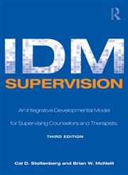 IDM Supervision An Integrative Developmental Model for Supervising Counselors and Therapists 3rd Edition,0805858253,9780805858259