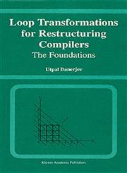 Loop Transformations for Restructuring Compilers The Foundations,0585280045,9780585280042