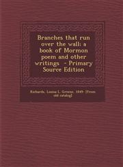 Branches That Run Over the Wall; A Book of Mormon Poem and Other Writings - Primary Source Edition,1287787193,9781287787198