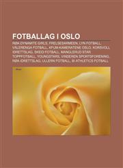 Fotballag i Oslo Røa Dynamite Girls, Frelsesarmeen, Lyn Fotball, Vålerenga Fotball, KFUM-Kameratene Oslo, Korsvoll Idrettslag, Skeid Fotball,1232779911,9781232779919