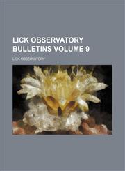 Lick Observatory bulletins Volume 9,1130944670,9781130944679