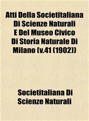Atti Della Societitaliana Di Scienze Naturali E Del Museo Civico Di Storia Naturale Di Milano (v.41 (1902)),1153243075,9781153243070