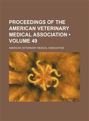 Proceedings of the American Veterinary Medical Association (Volume 49),115401018X,9781154010183