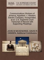 Communications Workers of America, Appellant, v. Western Electric Company, Incorporated, et al. U.S. Supreme Court Transcript of Record with Supporting Pleadings,1270666746,9781270666745