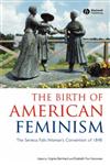 The Birth of American Feminism The Seneca Falls Woman's Convention of 1848,1881089347,9781881089346