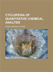 Cyclopedia of Quantitative Chemical Analysis,1234228912,9781234228910
