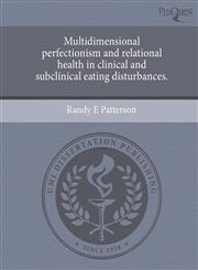 Multidimensional perfectionism and relational health in clinical and subclinical eating disturbances.,1243561149,9781243561145