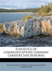 Statistics of communications common carriers [microform],1179517067,9781179517063