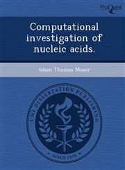 Computational investigation of nucleic acids.,1244067628,9781244067622
