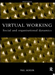 Virtual Working Social and Organisational Dynamics,0415200881,9780415200882